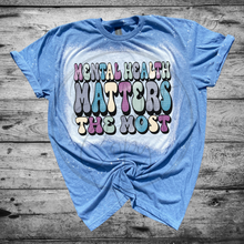 Load image into Gallery viewer, Mental Health Matters Most Bleached Distressed Tee Shirt