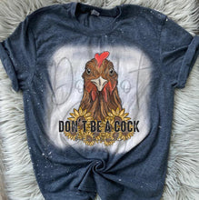 Load image into Gallery viewer, Don't be a cock Bleached Distressed Tee Shirt