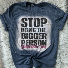 Load image into Gallery viewer, Stop being the bigger person Grey Bleached Distressed Tee Shirt