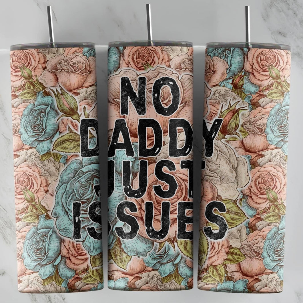 No daddy just issues Tumbler